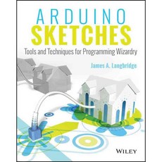 Arduino Sketches: Tools and Techniques for Programming Wizardry, John Wiley & Sons Inc