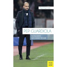 Pep Guardiola: The Philosophy That Changed the Game, Meyer & Meyer Sport