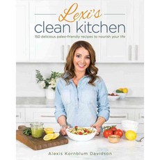 Lexi's Clean Kitchen: 150 Delicious Paleo-friendly Recipes to Nourish Your Life, Victory Belt Pub