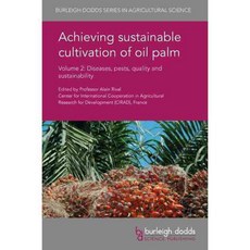 Achieving Sustainable Cultivation of Oil Palm: Diseases Pests Quality and Sustainability, Burleigh Dodds Science Pub