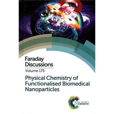 Physical Chemistry of Functionalised Biomedical Nanoparticles: University of Bristol UK 17-19 September 2014, Royal Society of Chemistry
