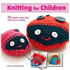 Knitting for Children: 35 Simple Knits Kids Will Love to Make!, Cico Books