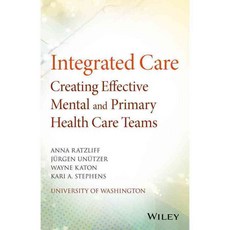 Integrated Care: Creating Effective Mental and Primary Health Care Teams, John Wiley & Sons Inc
