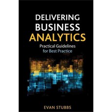Delivering Business Analytics: Practical Guidelines for Best Practice, John Wiley & Sons Inc