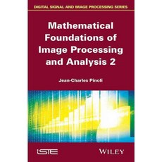 Mathematical Foundations of Image Processing and Analysis, Iste/Hermes Science Pub