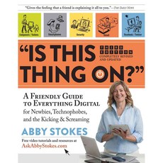 Is This Thing On?: A Friendly Guide to Everything Digital for Newbies Technophobes and the Kicking & Screaming, Workman Pub Co