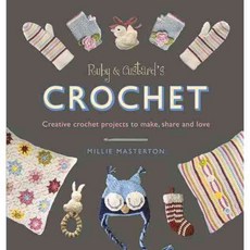 Ruby and Custard's Crochet: Creative crochet patterns to make share andlLove, Ebury Pr