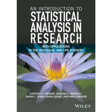 An Introduction to Statistical Analysis in Research: With Applications in the Biological and Life Sciences, John Wiley & Sons Inc