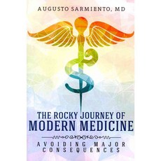 The Rocky Journey of Modern Medicine: Avoiding Major Consequences, Tate Pub & Enterprises Llc