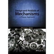 Design and Analysis of Mechanisms: A Planar Approach, John Wiley & Sons Inc