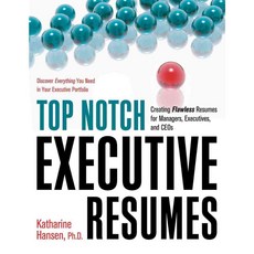 Top Notch Executive Resumes: Creating Flawless Resumes for Managers Executives and Ceos, Career Pr Inc