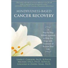 Mindfulness-Based Cancer Recovery: A Step-by-Step MBSR Approach to Help You Cope With Treatment and Reclaim Your Life, New Harbinger Pubns Inc