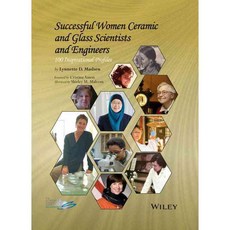 Successful Women Ceramic and Glass Scientists and Engineers: 100 Inspirational Profiles, John Wiley & Sons Inc