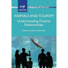 Animals and Tourism: Understanding Diverse Relationships, Channel View Books