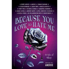 Because You Love to Hate Me: 13 Tales of Villainy, Bloomsbury USA