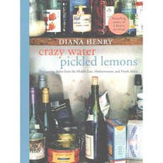 Crazy Water Pickled Lemons: Enchanting dishes from the Middle East the Mediterranean and North Africa, Mitchell Beazley