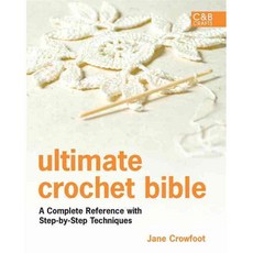 Ultimate Crochet Bible: A Complete Reference with Step-by-Step Techniques, Collins & Brown