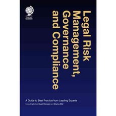 Legal Risk Management Governance and Compliance: Interdisciplinary Case Studies from Leading Experts, Globe Law & Business