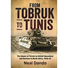 From Tobruk to Tunis: The Impact of Terrain on British Operations and Doctrine in North Africa 1940-1943, Helion & Co Ltd