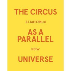 The Circus as a Parallel Universe/ Parallelwielt Zirkus, Verlag Fur Moderne Kunst