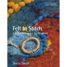 Felt to Stitch, B T Batsford Ltd