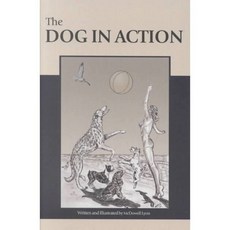 Dog in Action: A Study of Anatomy and Locomotion As Applying to All Breeds, Dogwise Pub
