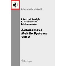Autonomous Mobile Systems 2012: 22. Fachgesprach Stuttgart 26. Bis 28. September 2012, Springer-Verlag New York Inc