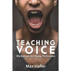 Teaching Voice: Workshops for Young Performers, Nick Hern Books