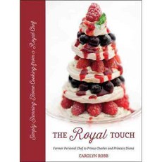 The Royal Touch: Stunning Home Cooking from a Former Royal Chef, Antique Collectors Club Ltd