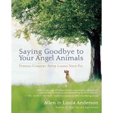 Saying Goodbye to Your Angel Animals: Finding Comfort After Losing Your Pet, New World Library