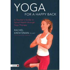 Yoga for a Happy Back: A Teacher's Guide to Spinal Health Through Yoga Therapy, Singing Dragon