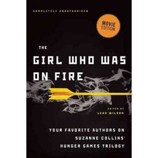 The Girl Who Was on Fire: Your Favorite Authors on Suzanne Collins' Hunger Games Trilogy, Benbella Books