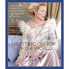 Knitting on Top of the World: The Global Guide to Traditions Techniques and Design, Nicky Epstein Books