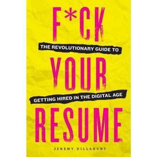 F*ck Your Resume: The Revolutionary Guide to Getting Hired in the Digital Age, Sonoma Pub