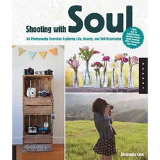 Shooting With Soul: 44 Exercises Exploring Life Beauty and Self-Expression, Quarry Books