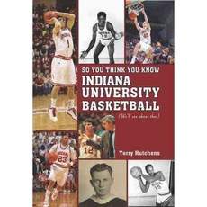 So You Think You Know Indiana University Basketball: We'll See About That, Blue River Pr