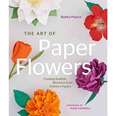 The Art of Paper Flowers: Creating Realistic Blossoms from Ordinary Papers, Creative Pub Intl