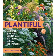 Plantiful: Start Small Grow Big With 150 Plants That Spread Self-Sow And Overwinter, Timber Pr