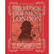Sherlock Holmes's London: Explore the City in the Footsteps of the Great Detective, Cico Books