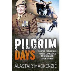 Pilgrim Days: From the Vietnam War to Troop Commander 22 Special Air Service Regiment, Helion & Co Ltd