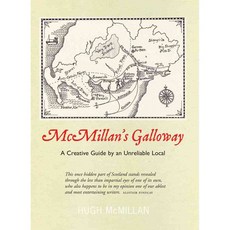 Mcmillan's Galloway: A Creative Guide by an Unreliable Local, Luath Pr