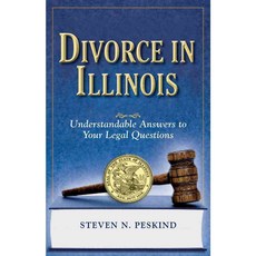 Divorce in Illinois: The Legal Process Your Rights and What to Expect, Addicus Books