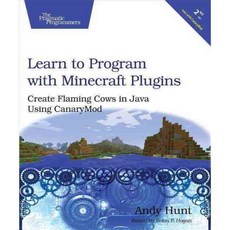 Learn to Program With Minecraft Plugins: Create Flaming Cows in Java Using CanaryMod, Pragmatic Bookshelf