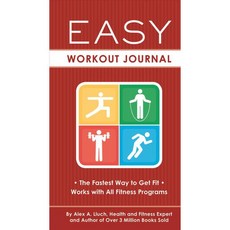 Easy Workout Journal: The Fastest Way to Get Fit--Works with All Fitness Programs, Ws Solutions