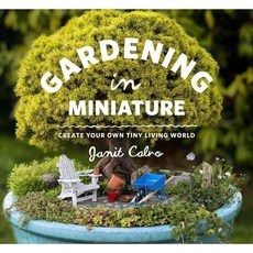 Gardening in Miniature: Create Your Own Tiny Living World, Timber Pr
