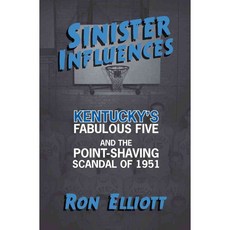 Sinister Influences: Kentucky’s Fabulous Five and the Point-Shaving Scandal of 1951, Acclaim Pr