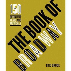 The Book of Broadway: The 150 Definitive Plays and Musicals, Voyageur Pr