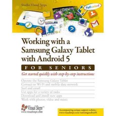 Working With a Samsung Galaxy Tablet With Android 5 for Seniors: Get Started Quickly With This User-friendly Tablet, Visual Steps B V