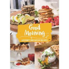 Good Morning: Gourmet Breakfast Recipes, H F Ullmann