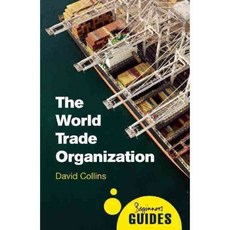The World Trade Organization: A Beginner's Guide, Oneworld Pubns Ltd